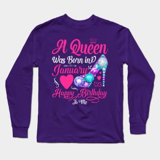 A Queen Was Born In January-Happy Birthday Long Sleeve T-Shirt